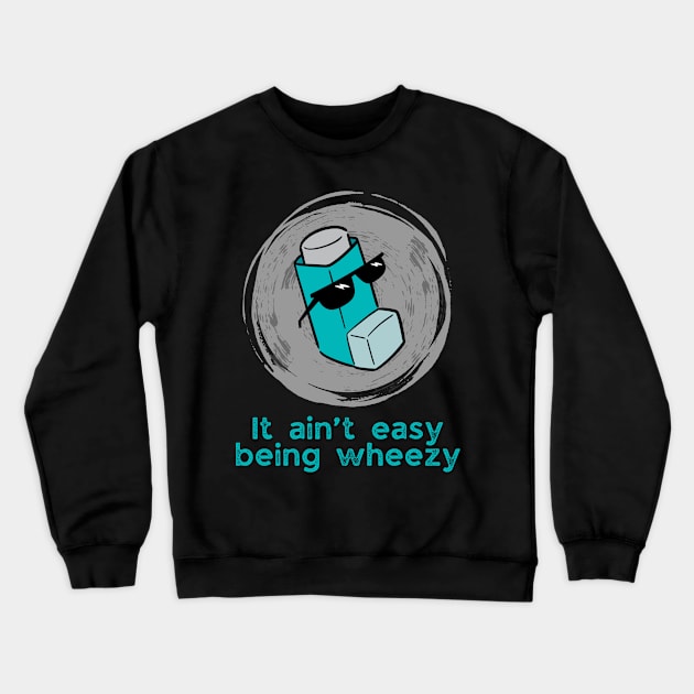 Cool It! It ain’t easy being wheezy Crewneck Sweatshirt by WearablePSA